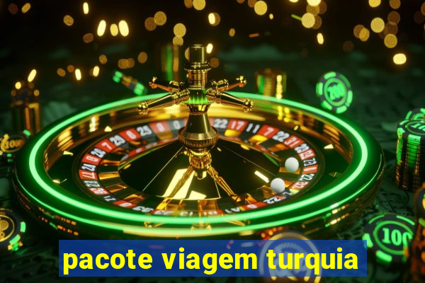 pacote viagem turquia